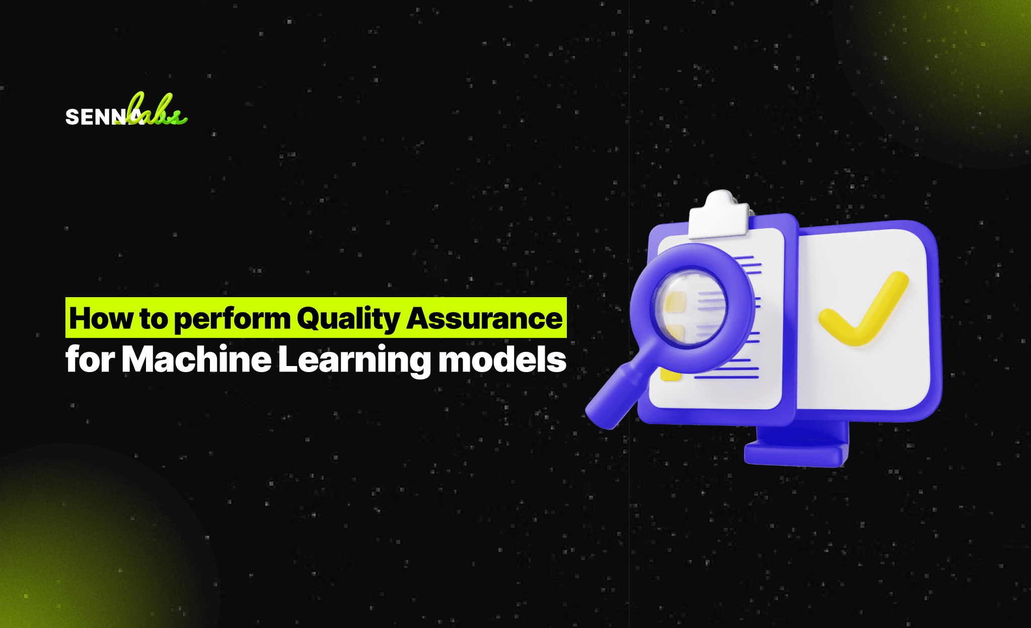 How to perform Quality Assurance for Machine Learning models