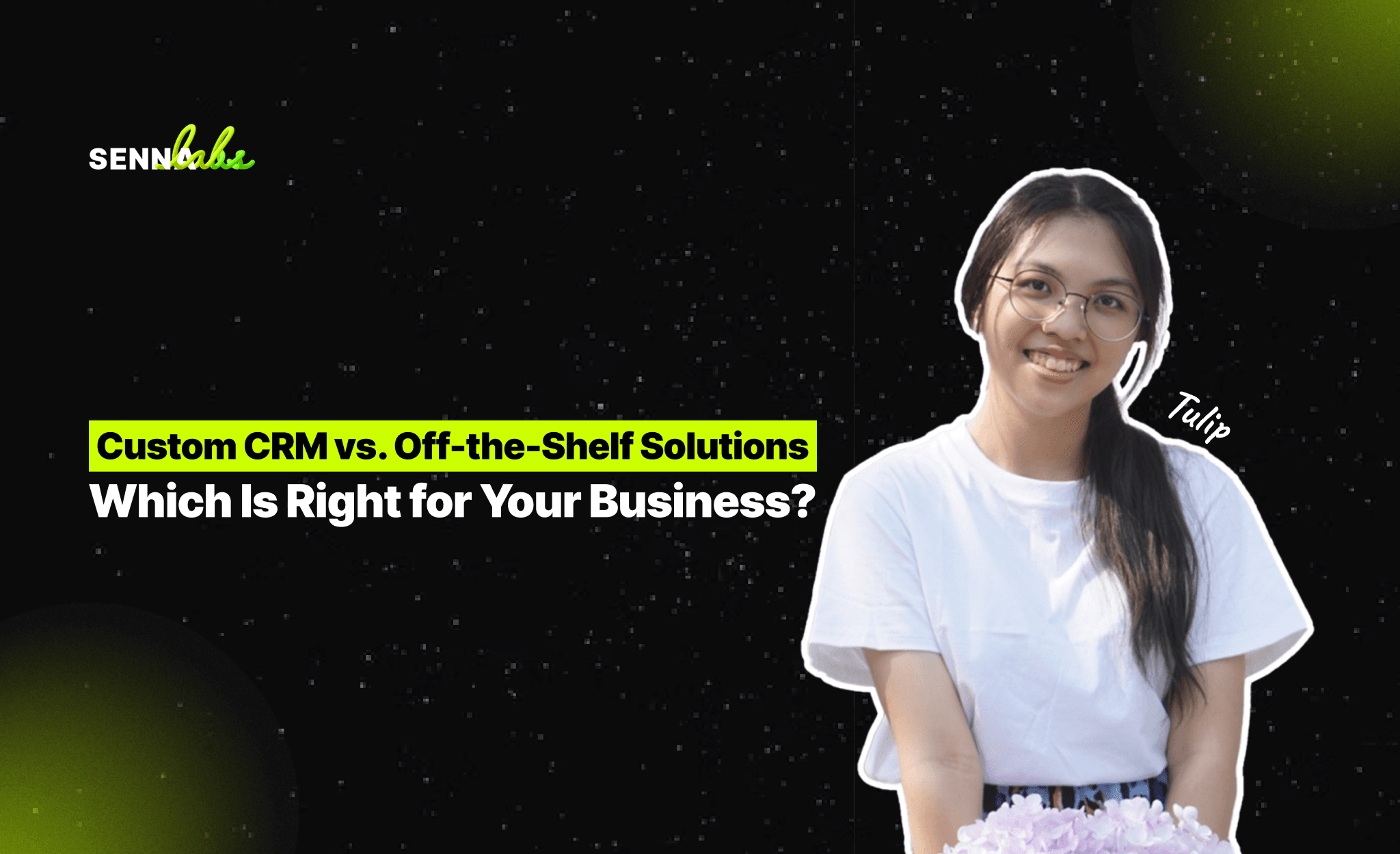 Custom CRM vs. Off-the-Shelf Solutions: Which Is Right for Your Business?