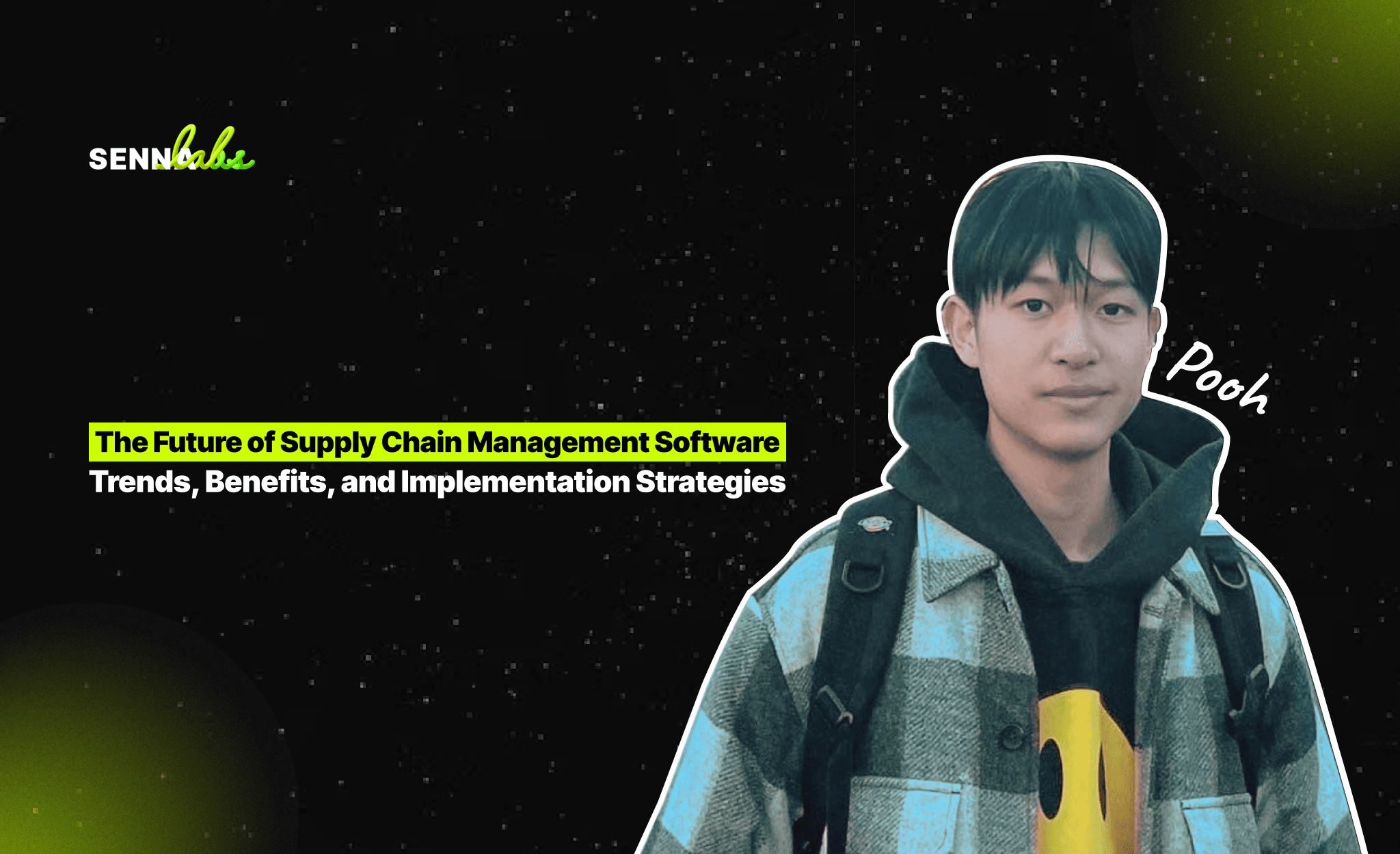 The Future of Supply Chain Management Software: Trends, Benefits, and Implementation Strategies