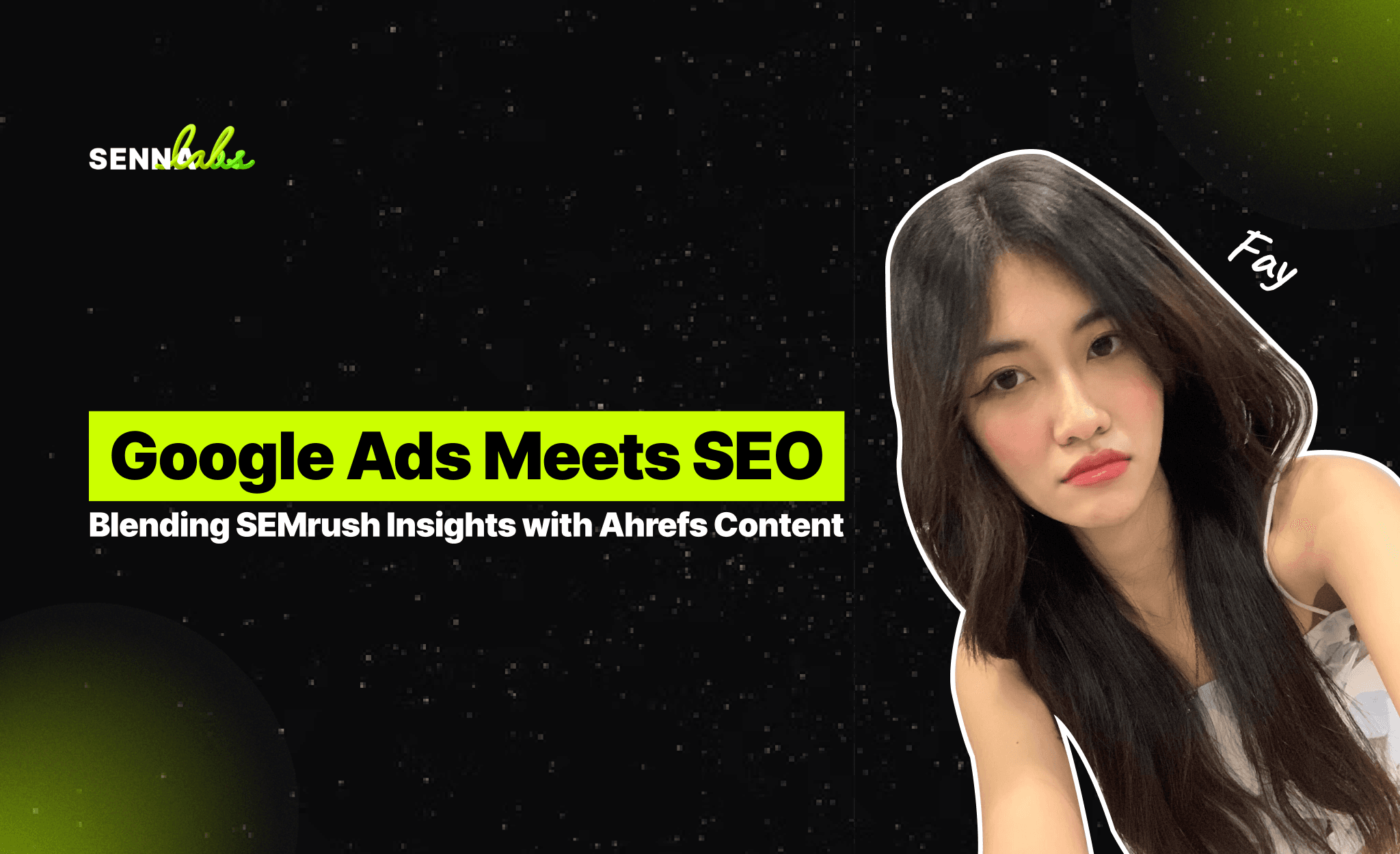Google Ads Meets SEO: Blending SEMrush Insights with Ahrefs Content