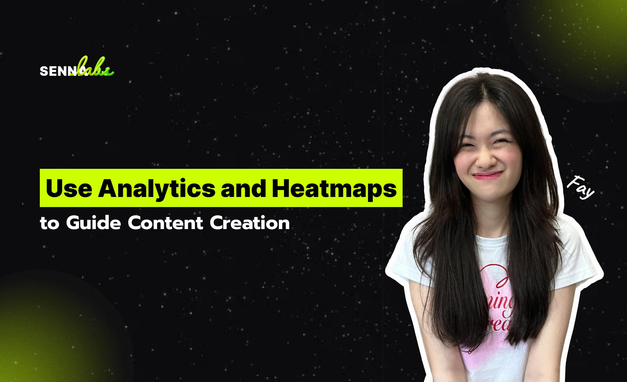 Use Analytics and Heatmaps to Guide Content Creation