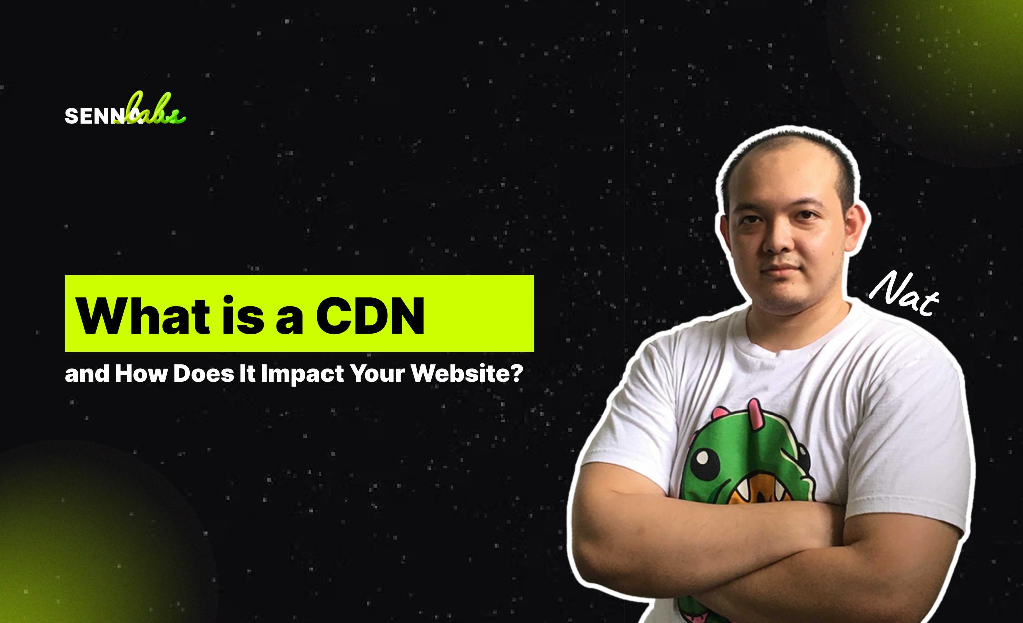 What is a CDN and How Does It Impact Your Website?