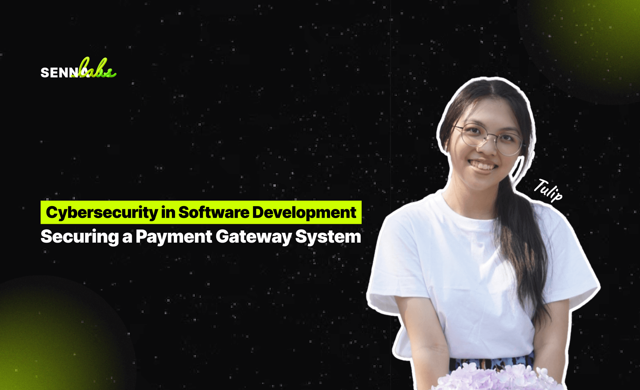 Cybersecurity in Software Development: Securing a Payment Gateway System