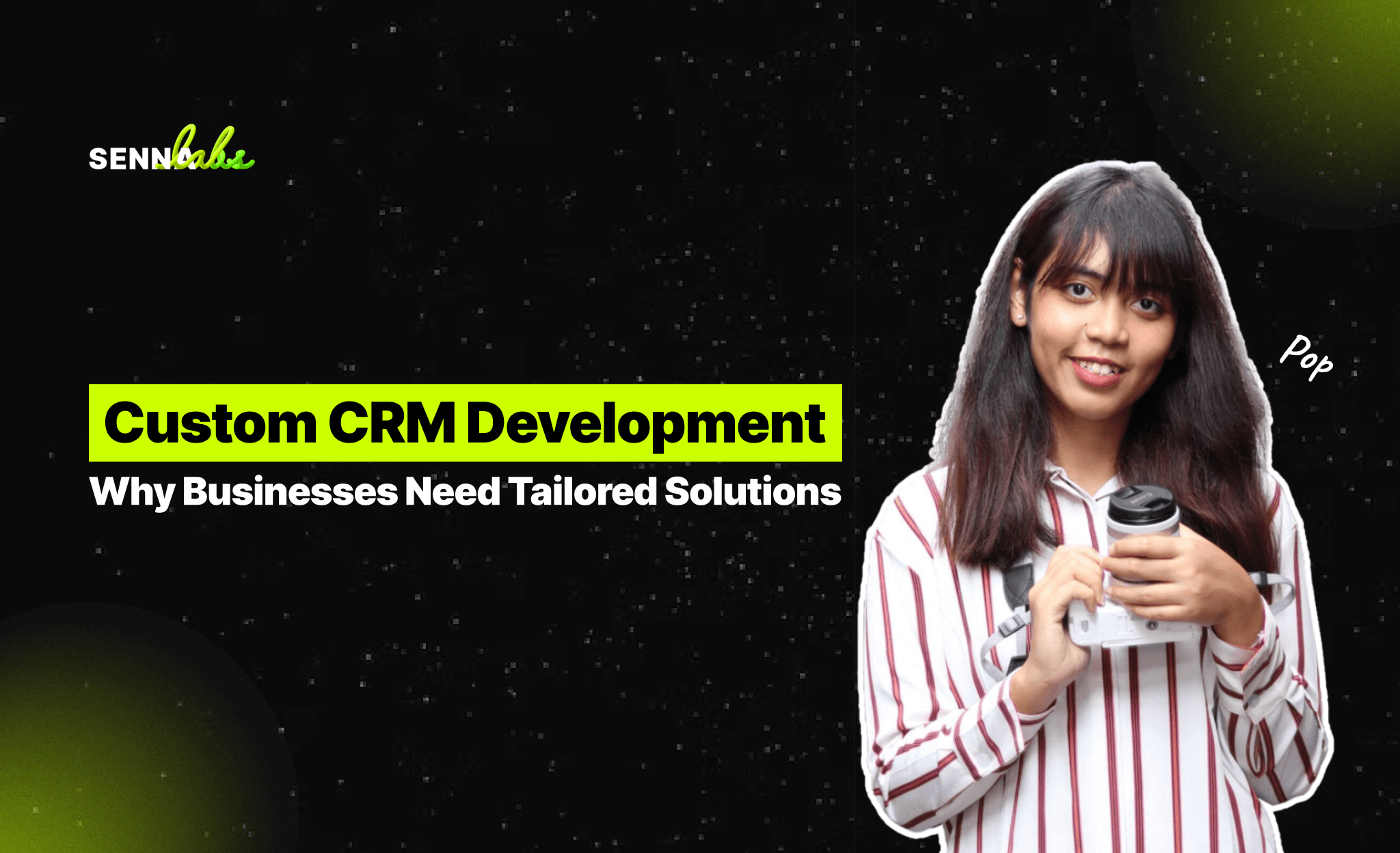 Custom CRM Development: Why Businesses Need Tailored Solutions