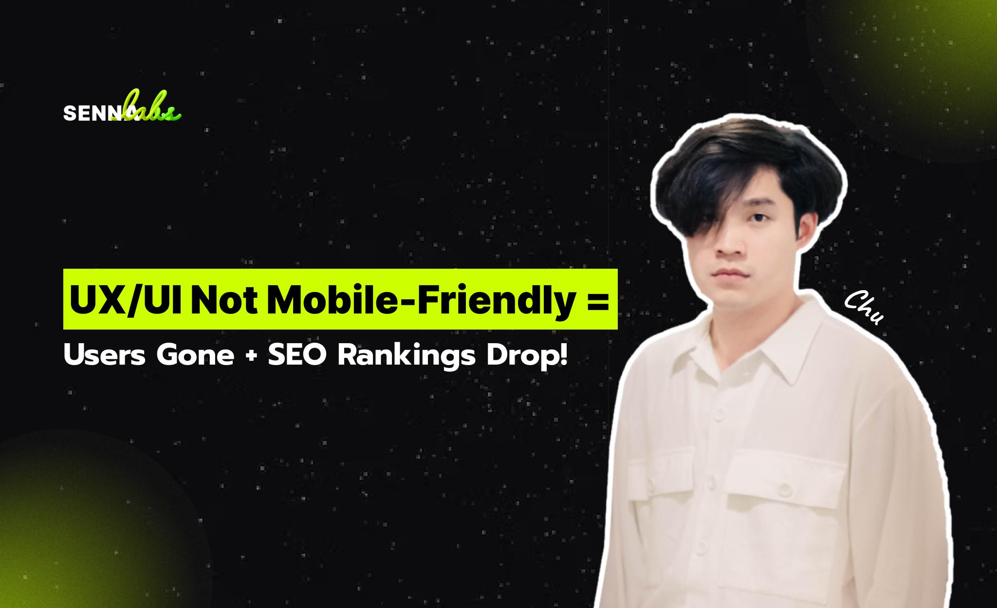 Blog - UX/UI Not Mobile-Friendly = Users Gone + SEO Rankings Drop!